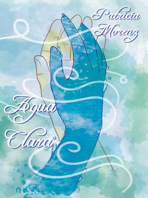 Title details for Agua Clara by Patricia Morenz - Available